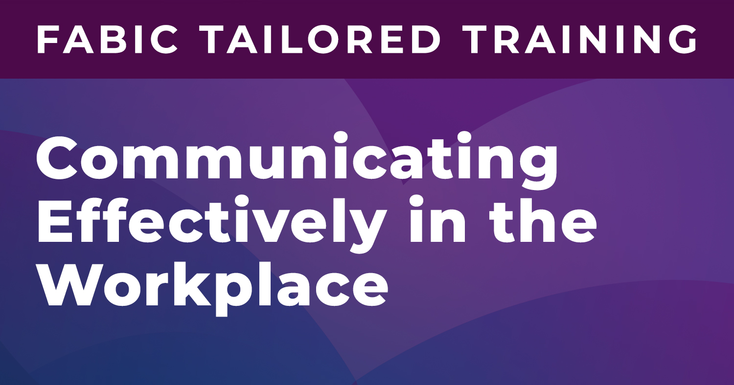 FABIC Communicating Effectively in the Workplace