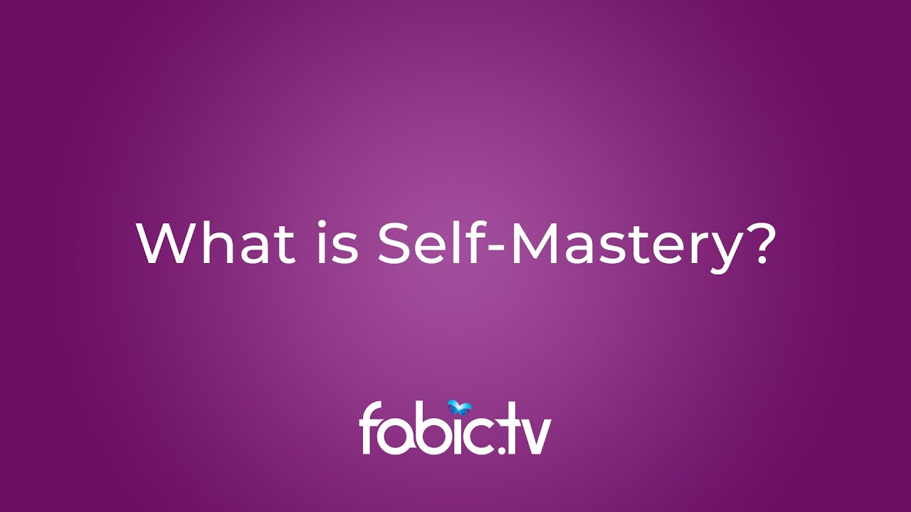 What is self mastery?